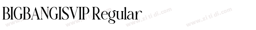 BIGBANGISVIP Regular字体转换 BIGBANGISVIP Regular字体转换